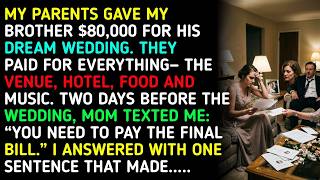 My Parents Gave My Brother $80,000 For His Wedding. Then They Asked Me To Pay The Final Bill