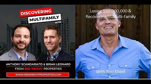 Losing $50 Million & Recovering In Multi-Family With Rod Khleif