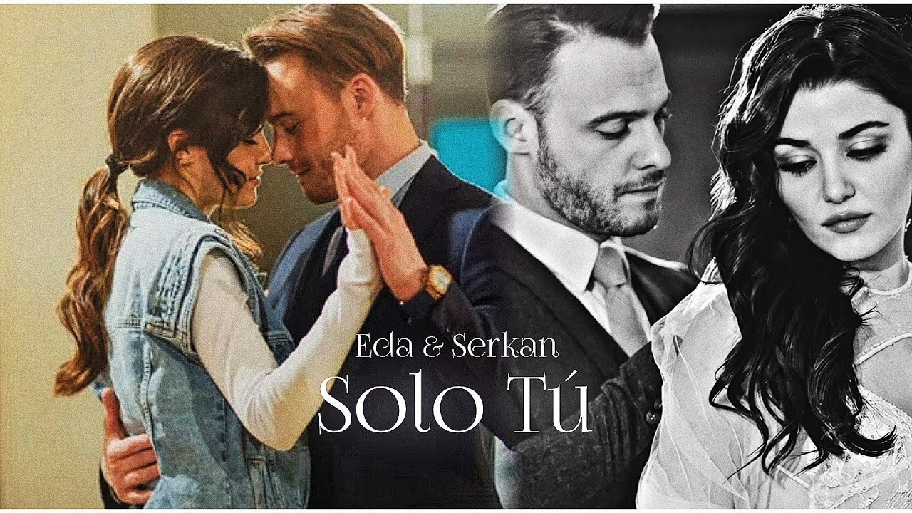 Eda y Serkan = Solo Tú