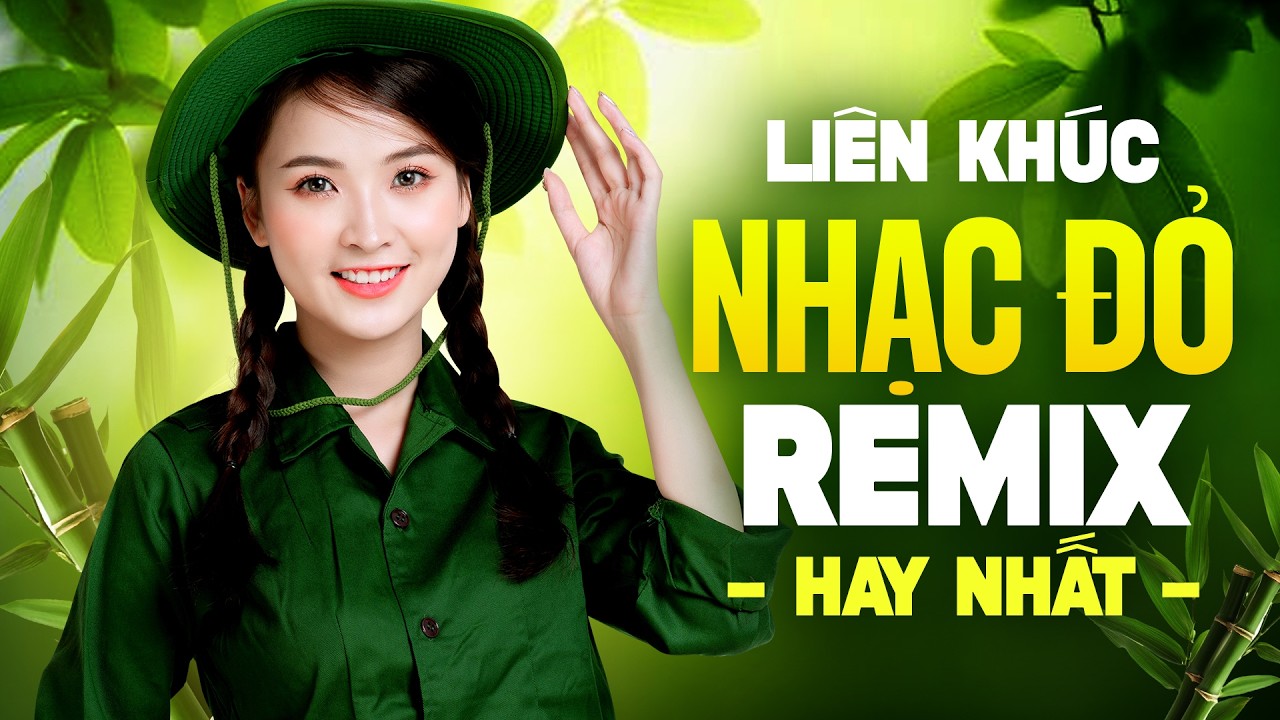 Liên Khúc Nhạc Đỏ Remix 2026, Nhạc Đỏ Cách Mạng Tiền Chiến Remix Bass Căng, LK Cô Gái Mở Đường Remix