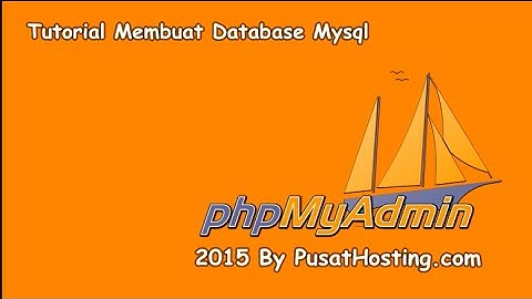 Tutorial Membuat Database Mysql Dengan Phpmyadmin By Pusathosting