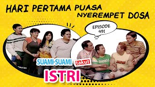 Hari Pertama Puasa, Nyerempet Dosa | Suami Suami Takut Istri Eps 491 full Versi