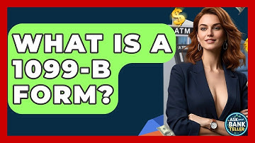 What Is A 1099-B Form? - Ask Your Bank Teller