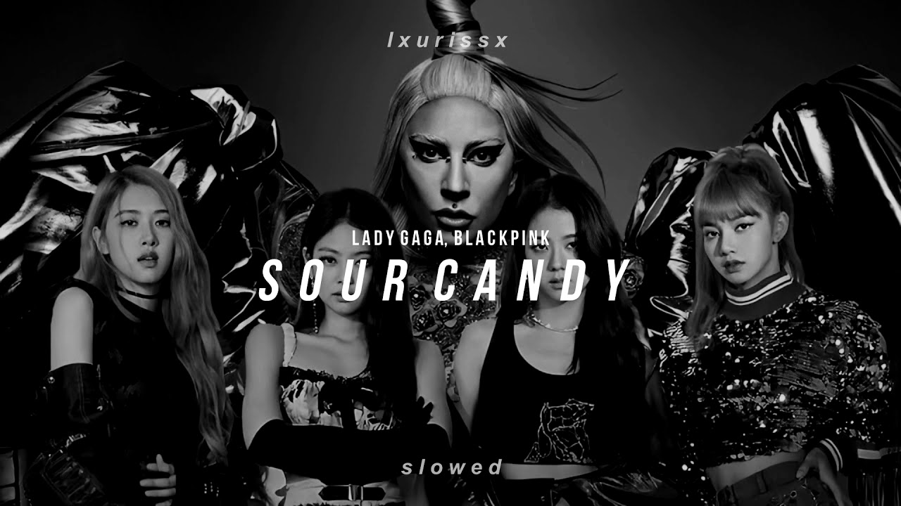 lady gaga, BLACKPINK - sour candy (𝙨𝙡𝙤𝙬𝙚𝙙 𝙩𝙤 𝙥𝙚𝙧𝙛𝙚𝙘𝙩𝙞𝙤𝙣 + 𝙧𝙚𝙫𝙚𝙧𝙗) | use headphones