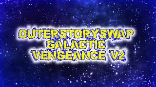 [OuterStorySwap] Galactic Vengence {V2}