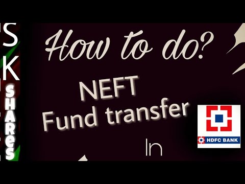 How to do NEFT fund transfer through HDFC Net banking - 2017