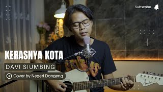 Davi Siumbing - Kerasnya Kota (Cover By Negeri Dongeng)