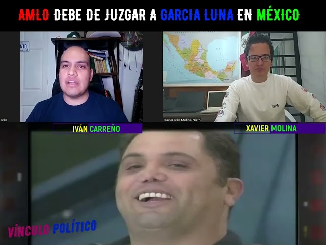 AMLO DEBE DE JUZGAR A GARCIA LUNA EN MÉXICO
