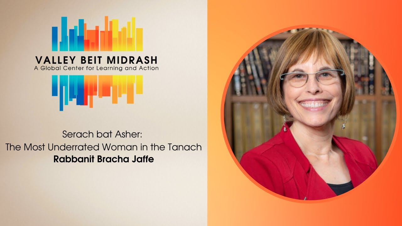 Serach bat Asher: The Most Underrated Woman in the Tanach