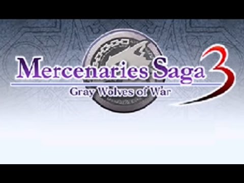 Mercenaries Saga 3: Gray Wolves of War (3DS) Ch.1 - Grey Wolf Mercs.