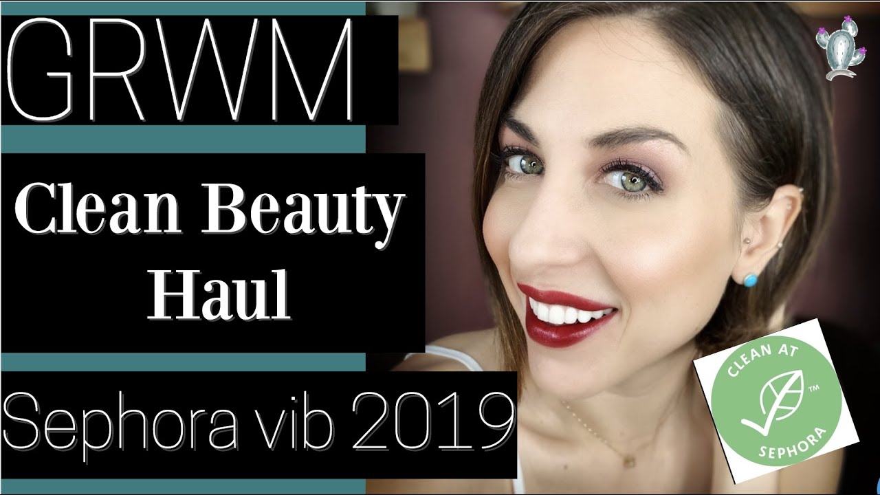 GRWM: SEPHORA VIB 2019 Clean Beauty Haul + Review! Tatcha, Antonym, Ilia Beauty and MORE!