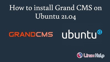 How to install Grand CMS on Ubuntu 21.04