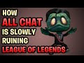 How ALL CHAT Is Slowly Ruining LEAGUE OF LEGENDS