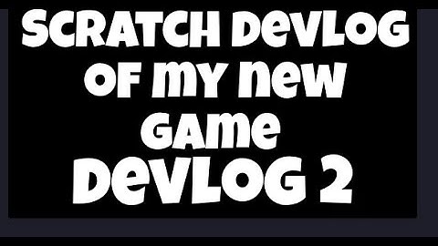scratch devlog 2