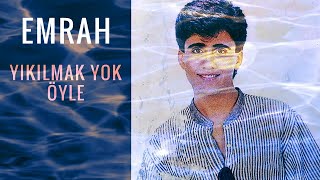 Emrah - Yıkılmak Yok Öyle (Kaliteli Kayıt)