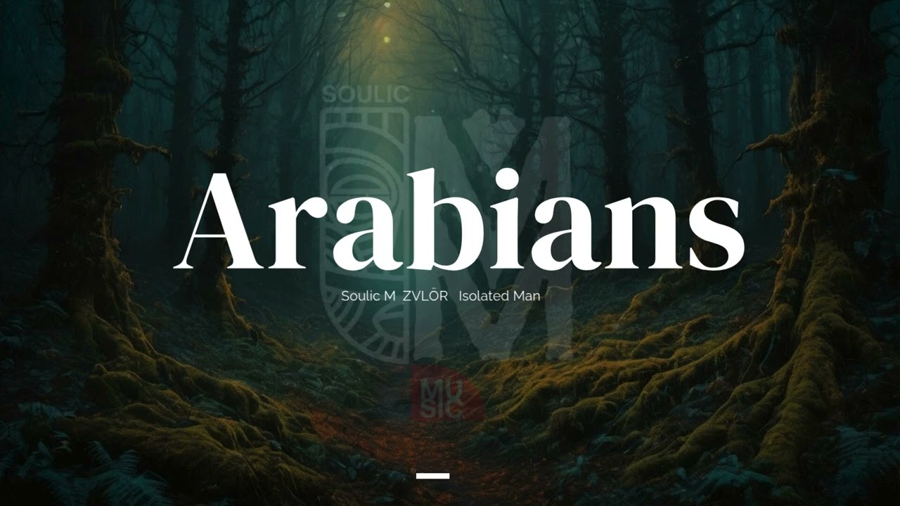 Soulic M, ZVLÖR, Isolated Man - Arabians (Extended Mix)