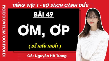 Tiếng Việt lớp 1 Cánh diều - Bài 49 - Ơm, ơp - trang 88, 89 - Cô Nguyễn Hà Trang (DỄ HIỂU NHẤT)