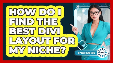 How Do I Find The Best Divi Layout For My Niche? - WP Solutions Guru