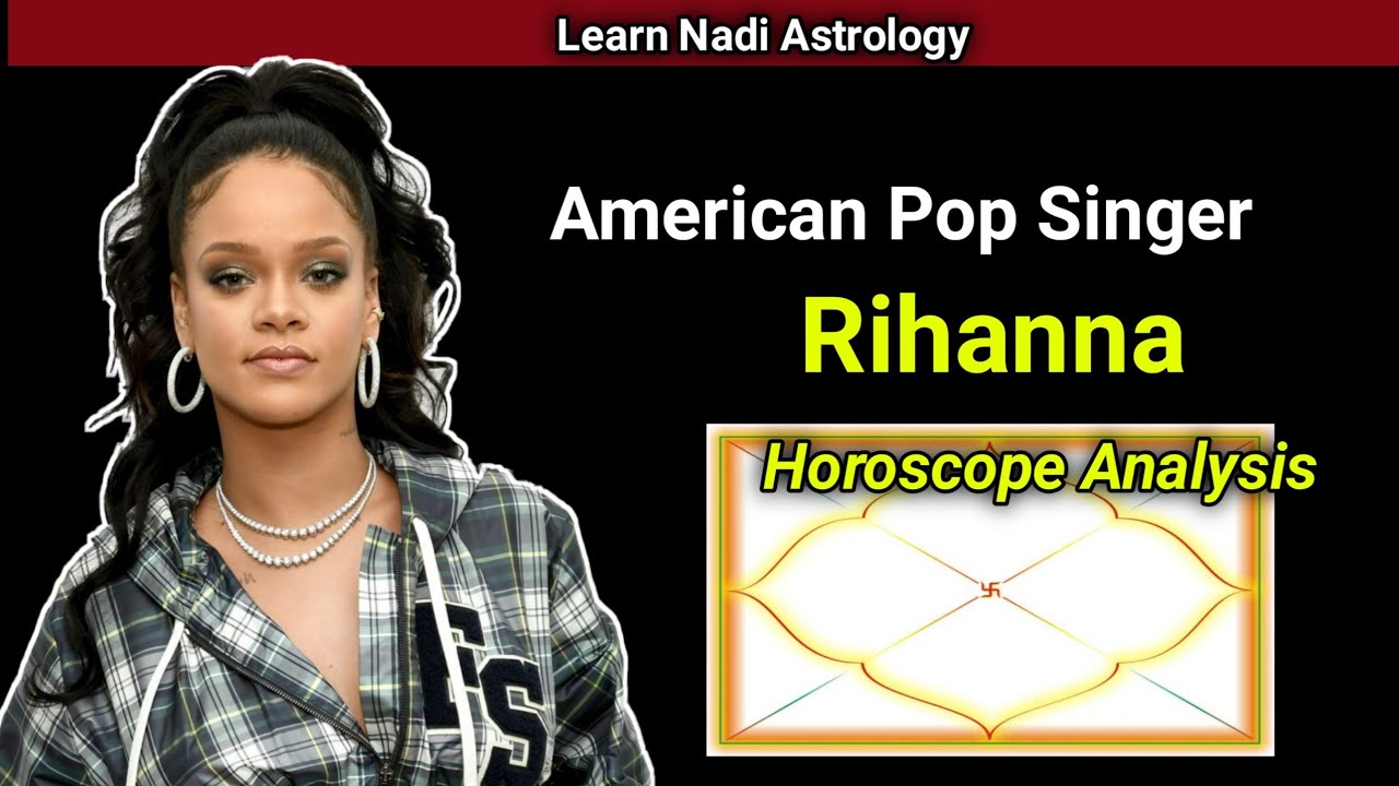 American Pop Singer Rihanna Horoscope analysis YouTube