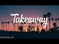 The Chainsmokers, ILLENIUM - Takeaway ft. Lennon Stella (Lyrics)