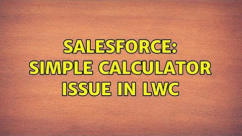 Salesforce: Simple Calculator issue in LWC (2 Solutions!!)