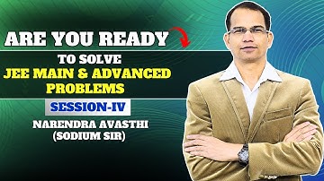 Are You Ready to Solve JEE Main & Adv Problems Session-IV | Physical Chemistry | N Avasthi (NA Sir)