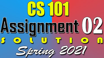 CS101 Assignment 2 Solution Spring 2021 | CS101 Assignment 2 Solution 2021