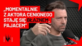 Piotr Głowacki: "Momentalnie z aktora cenionego, staję się błaznem" | WojewódzkiKedzierski