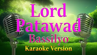 Lord Patawad Bassilyo  Karaoke Lyrics