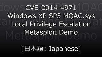 [日本語: Japanese] CVE-2014-4971 Windows XP MQAC.sys Local Privilege Escalation Metasploit Demo