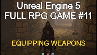 How to make a Weapon Equipping System Unreal Engine 5 - Unreal Engine 5 Full RPG Tutorial #11