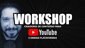 Workshop Criadores de Conteúdo YouTube (e demais plataformas) 30.11.2025