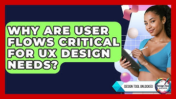 Why Are User Flows Critical For UX Design Needs? - Design Tool Unlocked