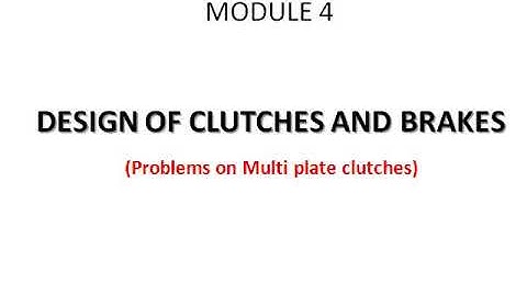 Module 4: Design of Clutches and Brakes