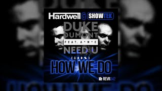 How We Do vs Need U (Hardwell Mashup) - Hardwell & Showtek vs Duke Dumont feat. A*M*E...