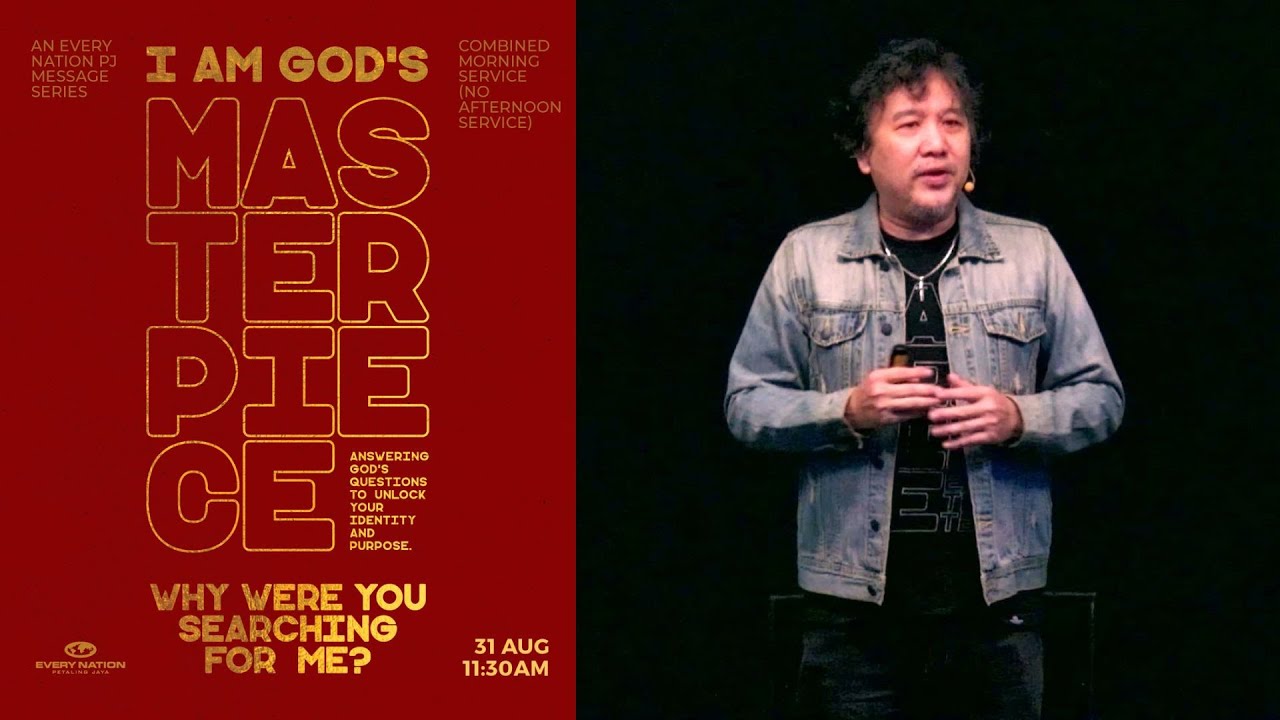I Am God’s Masterpiece: Why Were You Searching For Me? by Pr Kelvin Lim