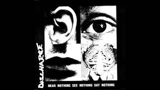 Discharge - Hear Nothing See Nothing Say Nothing (1982) FULL ALBUM