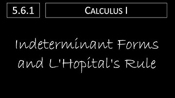 Calculus I - 5.6.1 Indeterminant Forms and L’Hopital’s Rule