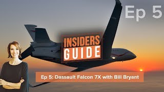 The Insiders' Guide Ep 5: Dassault Falcon 7X with Bill Bryant