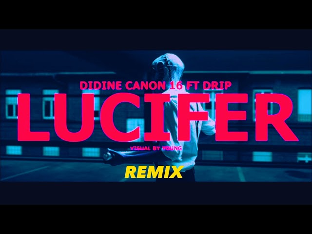 DIDINE CANON 16 feat DRIP - Lucifer ( MAROU MUSIC Remix) class=