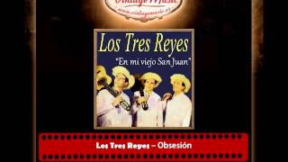 Video thumbnail of "3Los Tres Reyes – Obsesión"