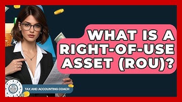 What Is A Right-of-Use Asset (ROU)? - Tax and Accounting Coach