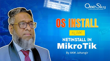Lecture 21 | OS install with Netinstall in MikroTik | By AKM Jahangir