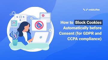 How to block cookies automatically before consent (for GDPR and CCPA compliance)