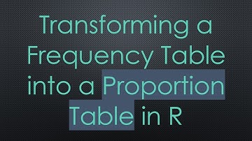 Transforming a Frequency Table into a Proportion Table in R