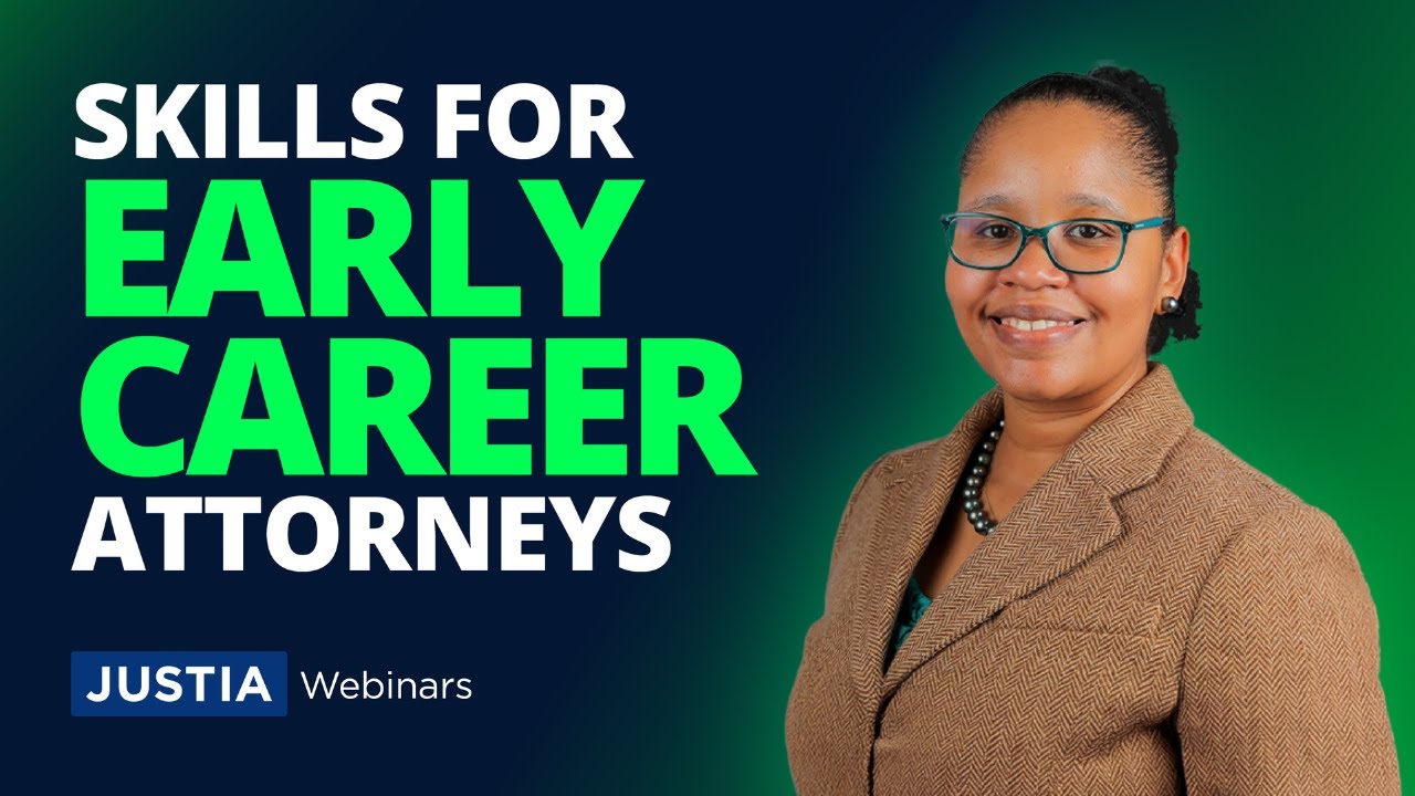 Skill Building Strategies for Early Career Attorneys | Justia Webinars