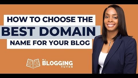 Blogging 101: How To Choose The Best Domain Name