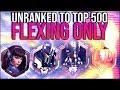 Unranked to Top 500: Flexing Only - Ep.10