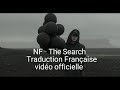 Nf  the search  traduction franaise vido officielle