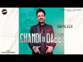 Chandi di dabbi  matte ala  317 recordz  new punjabi song 2021  latest punjabi songpunjabimusic